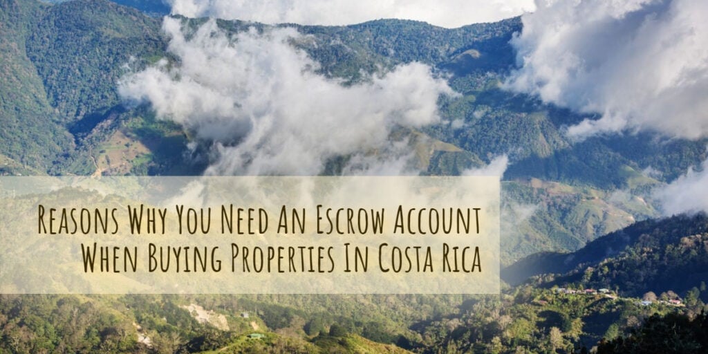 Reasons why you need an escrow account when buying properties in Costa Rica