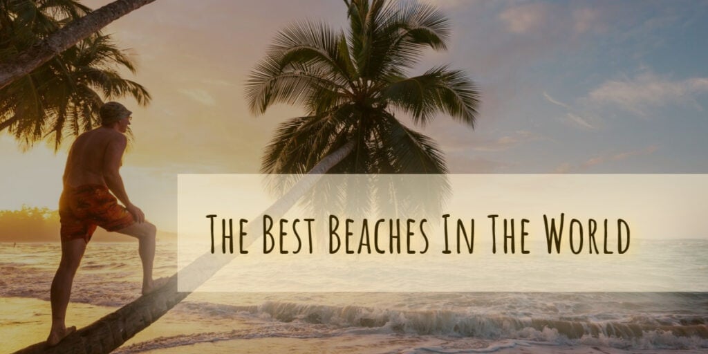 The best beaches in the World