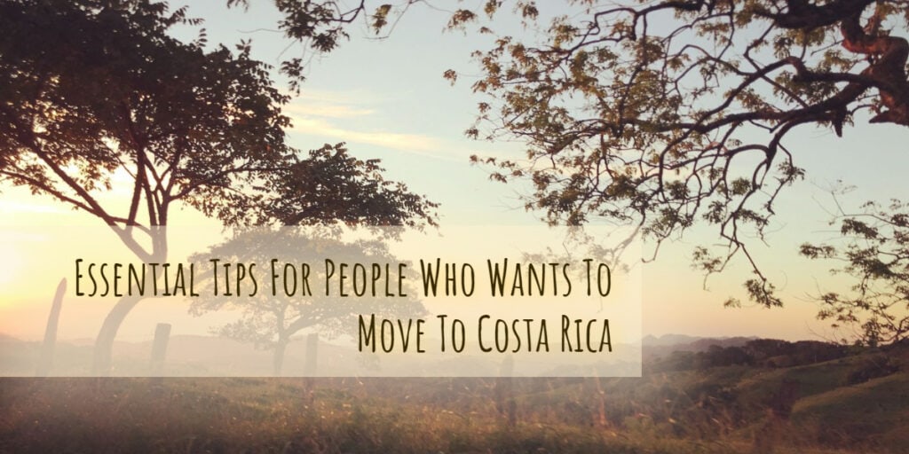 Essential tips for people who wants to move to Costa Rica