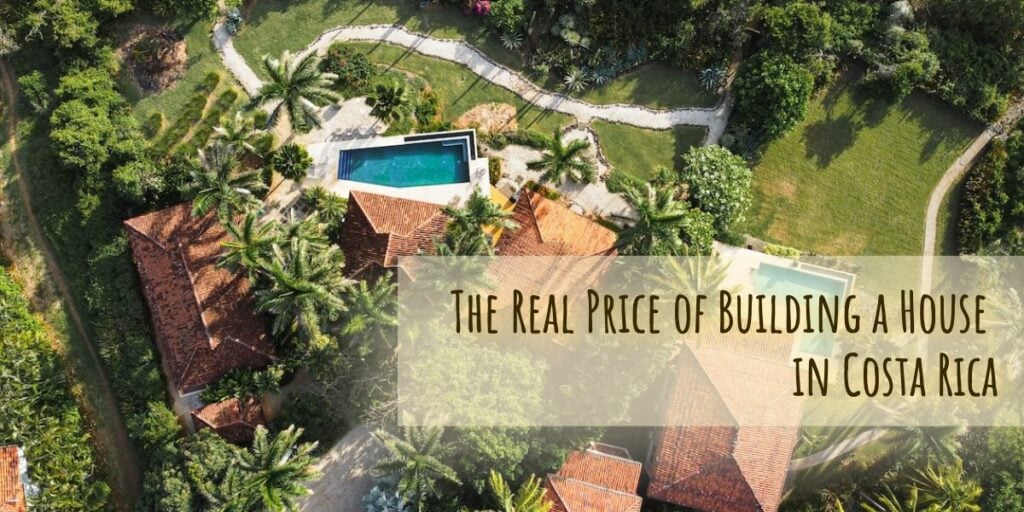 The Real Price of Building a House in Costa Rica