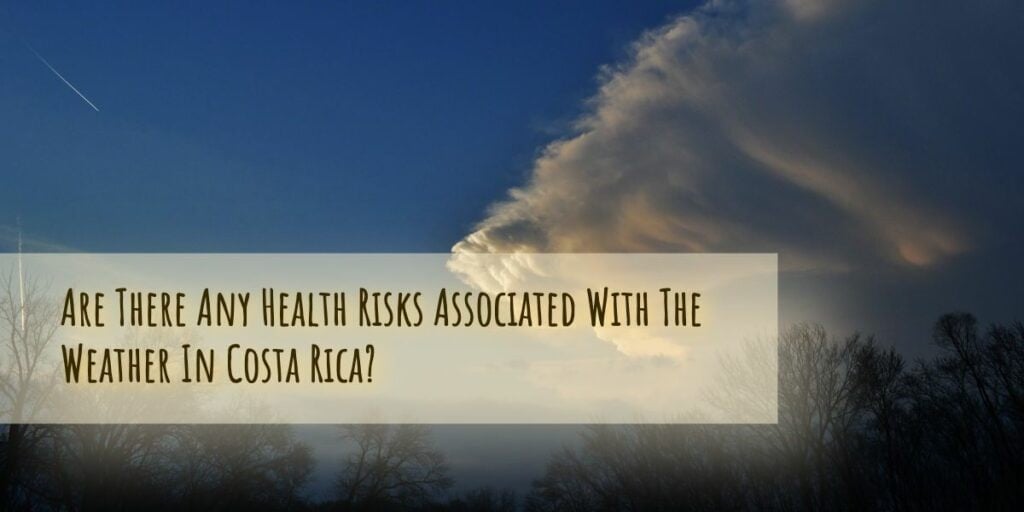 Are there any health risks associated with the weather in Costa Rica