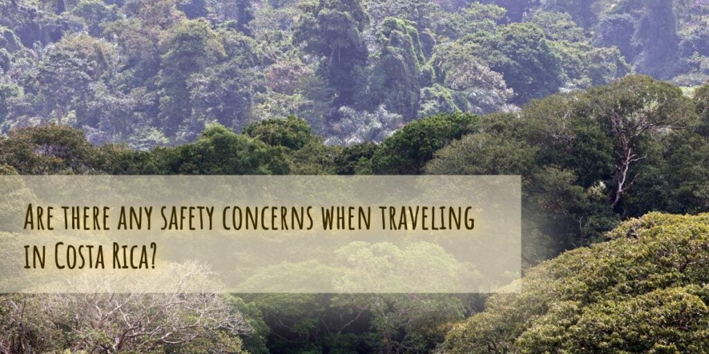 Are there any safety concerns when traveling in Costa Rica