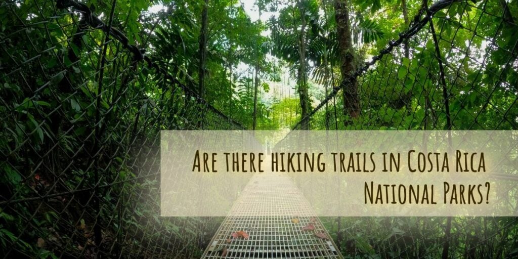 Are there hiking trails in Costa Rica National Parks