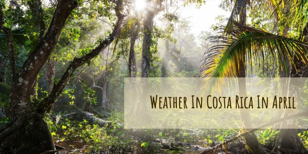 Weather In Costa Rica In April